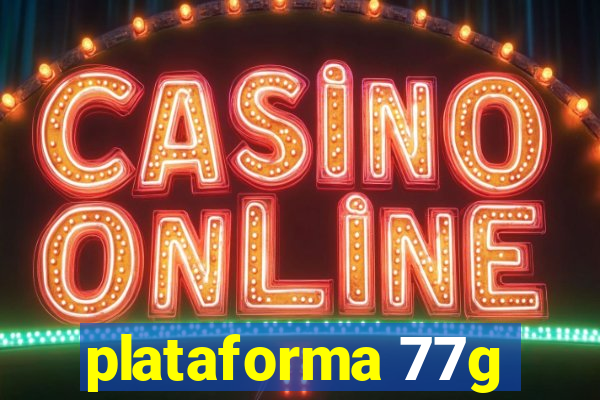 plataforma 77g